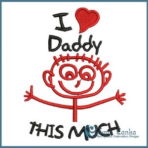 Happy Fathers Day I Love Daddy This Much Embroidery Design Cartoon